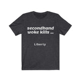 Second Hand Woke Kills - Liberty [Wake Up Your Woke Friends]