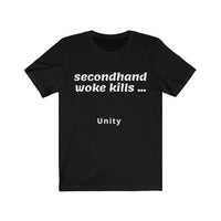 Second Hand Woke Kills - Unity [Wake Up Your Woke Friends]