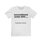 Second Hand Woke Kills - Common Sense [Wake Up Your Woke Friends]